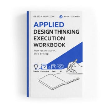 An Applied Design Thinking Execution Workbook